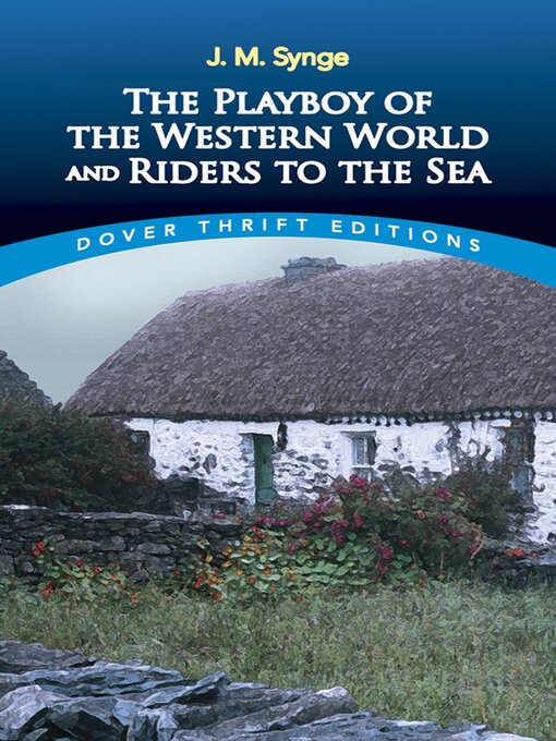 Title details for The Playboy of the Western World and Riders to the Sea by J. M. Synge - Available